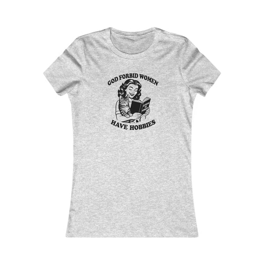 God Forbid Women Have Hobbies Feminist Activist Cat Lady Tee | Destroying the Patriarchy Book Shirt Bella Canvas Favorite Tee