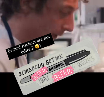 The Bear Somebody Find Me a Fucking Sharpie that Fucking Works Stickers (2 per order) BOH Kitchen Line Cooks Chefs