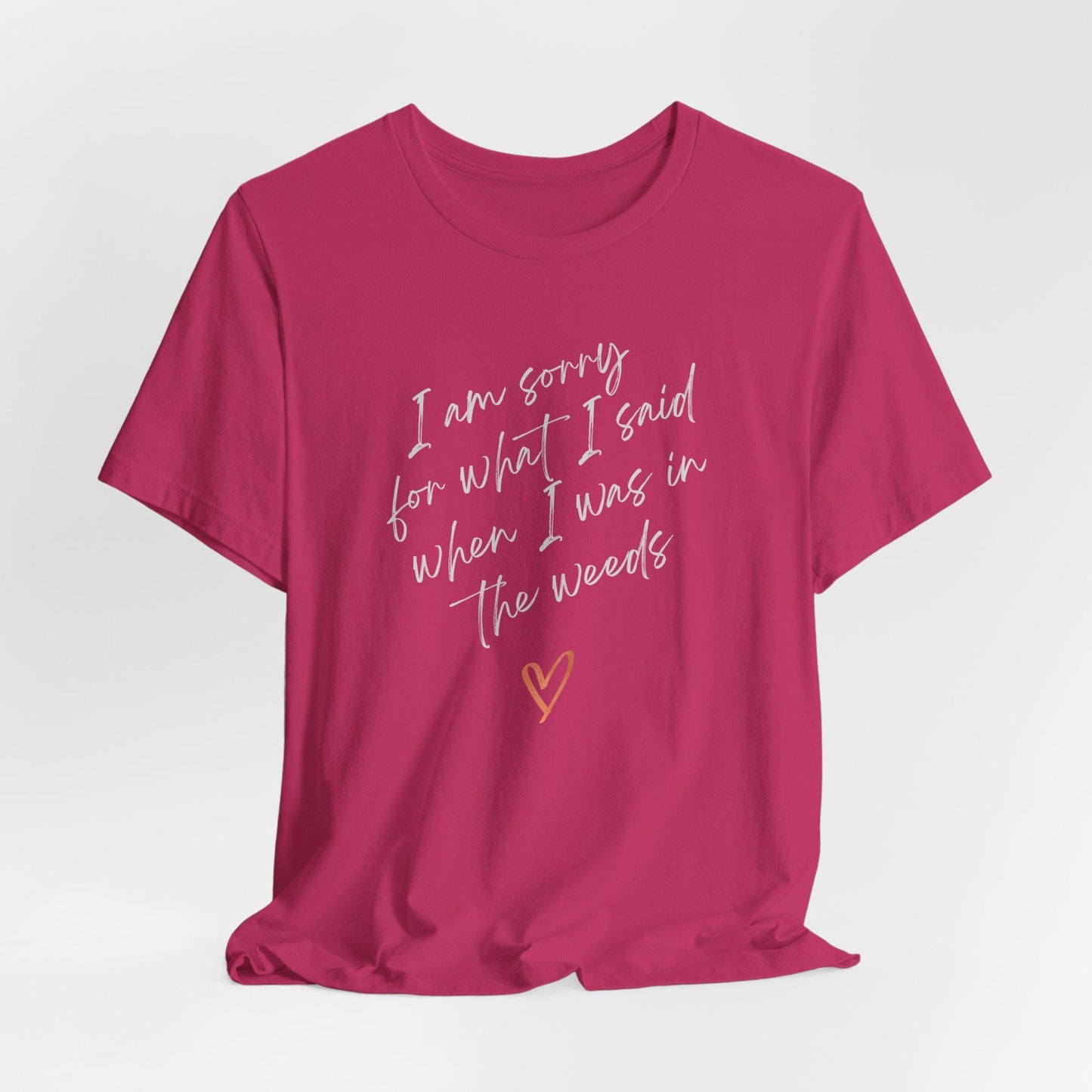 Funny Sorry for What I Said in the Weeds T-Shirt - Restaurant Worker Tee - Server Chef Bartender Life Humor - Bella Canvas Unisex Crewneck