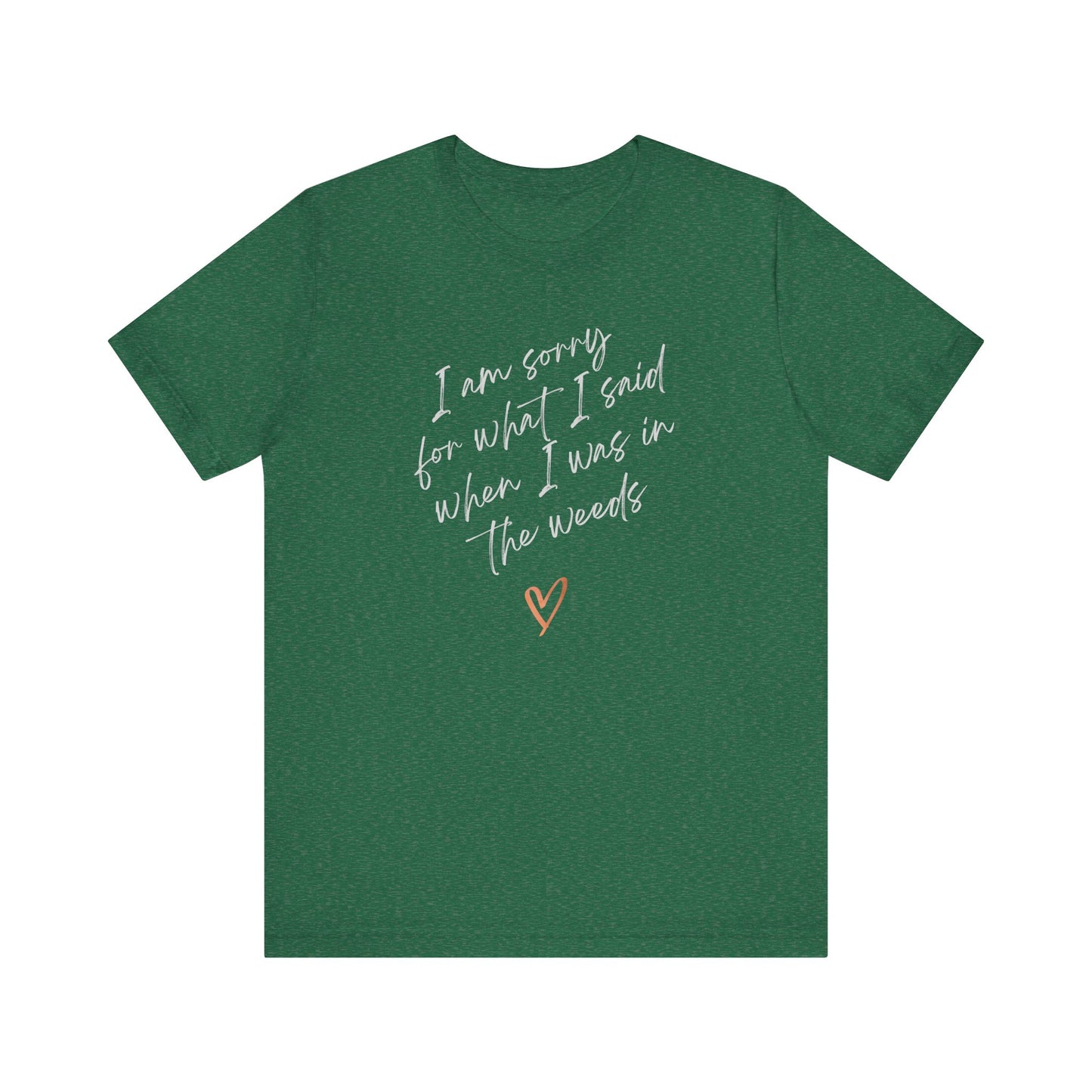 Funny Sorry for What I Said in the Weeds T-Shirt - Restaurant Worker Tee - Server Chef Bartender Life Humor - Bella Canvas Unisex Crewneck
