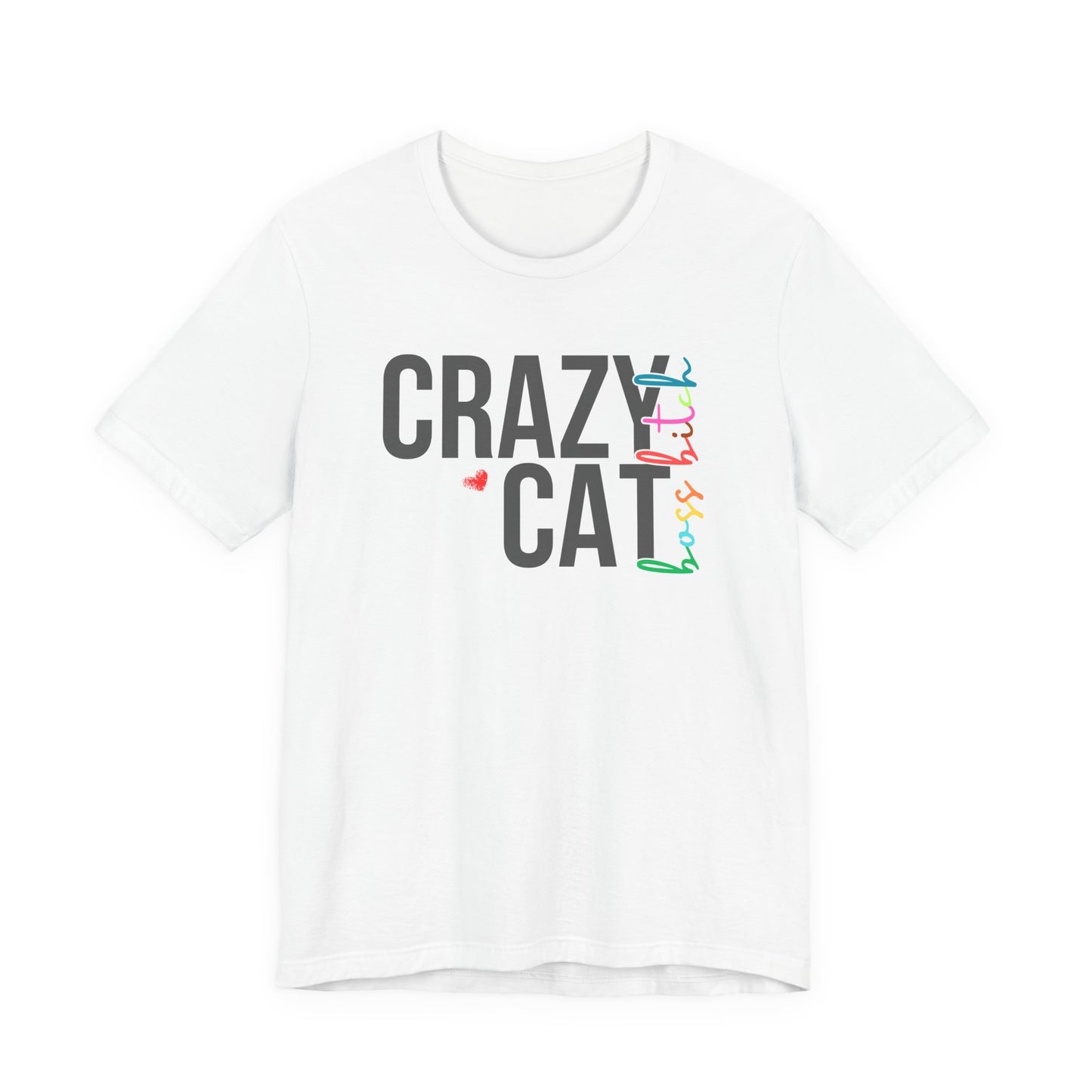 Crazy Cat Boss Bitch Lady Lover Unisex T-Shirt, Fun Cat Tee, Gift for Cat Owners, Cute Cat Shirt, Pet Lover Apparel, Cat Themed Clothing