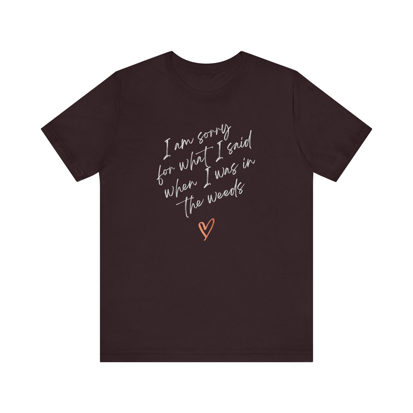 Funny Sorry for What I Said in the Weeds T-Shirt - Restaurant Worker Tee - Server Chef Bartender Life Humor - Bella Canvas Unisex Crewneck