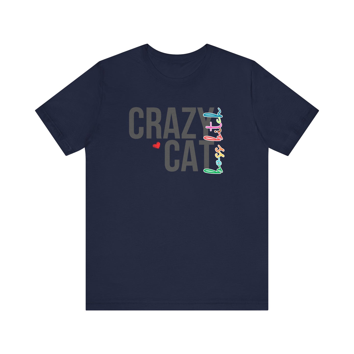Crazy Cat Boss Bitch Lady Lover Unisex T-Shirt, Fun Cat Tee, Gift for Cat Owners, Cute Cat Shirt, Pet Lover Apparel, Cat Themed Clothing