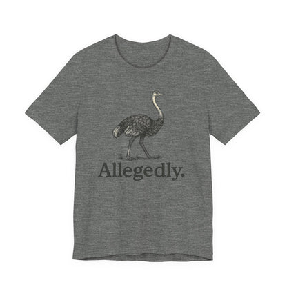 Allegedly Ostrich Letterkenny T-Shirt, Fun Graphic Tee, Unisex Bella Canvas Soft Tee