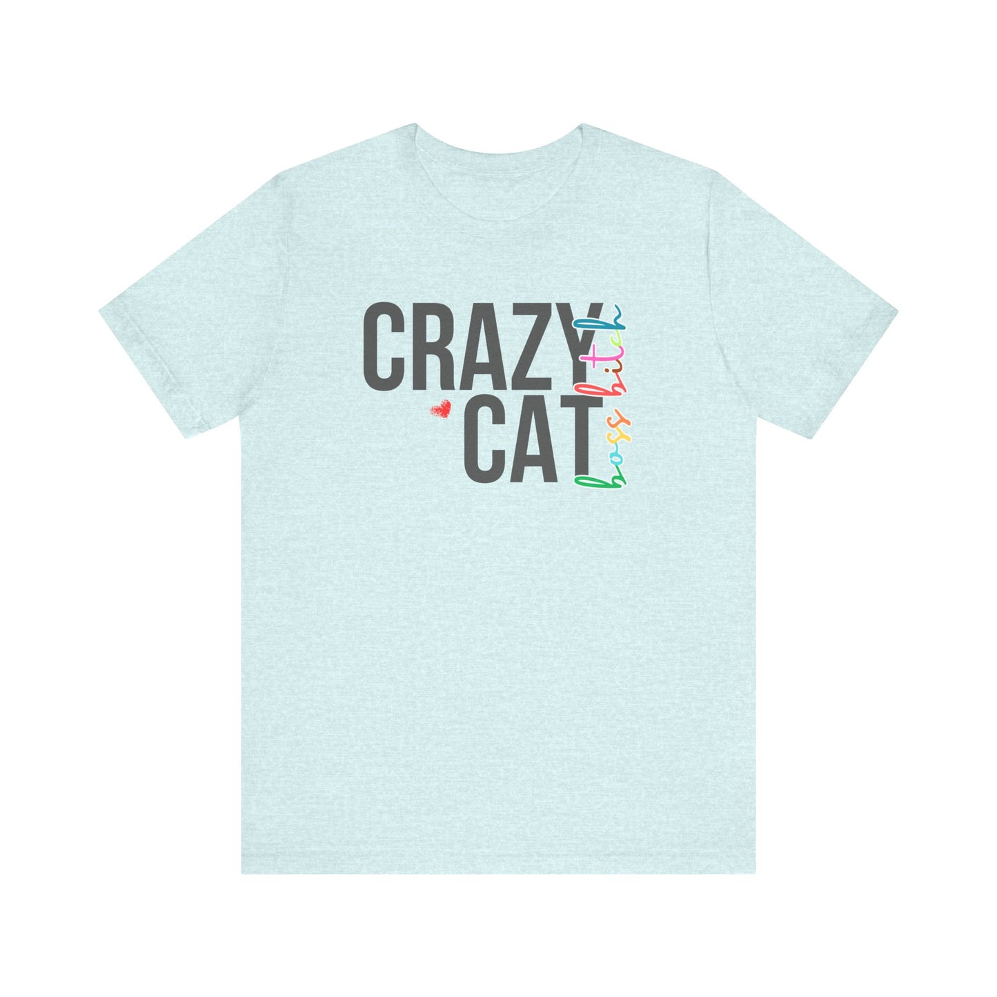 Crazy Cat Boss Bitch Lady Lover Unisex T-Shirt, Fun Cat Tee, Gift for Cat Owners, Cute Cat Shirt, Pet Lover Apparel, Cat Themed Clothing