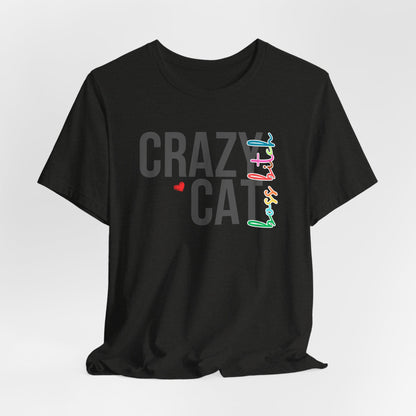 Crazy Cat Boss Bitch Lady Lover Unisex T-Shirt, Fun Cat Tee, Gift for Cat Owners, Cute Cat Shirt, Pet Lover Apparel, Cat Themed Clothing