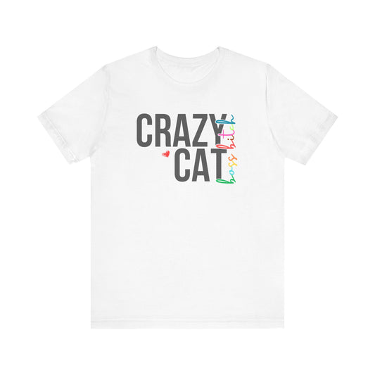 Crazy Cat Boss Bitch Lady Lover Unisex T-Shirt, Fun Cat Tee, Gift for Cat Owners, Cute Cat Shirt, Pet Lover Apparel, Cat Themed Clothing