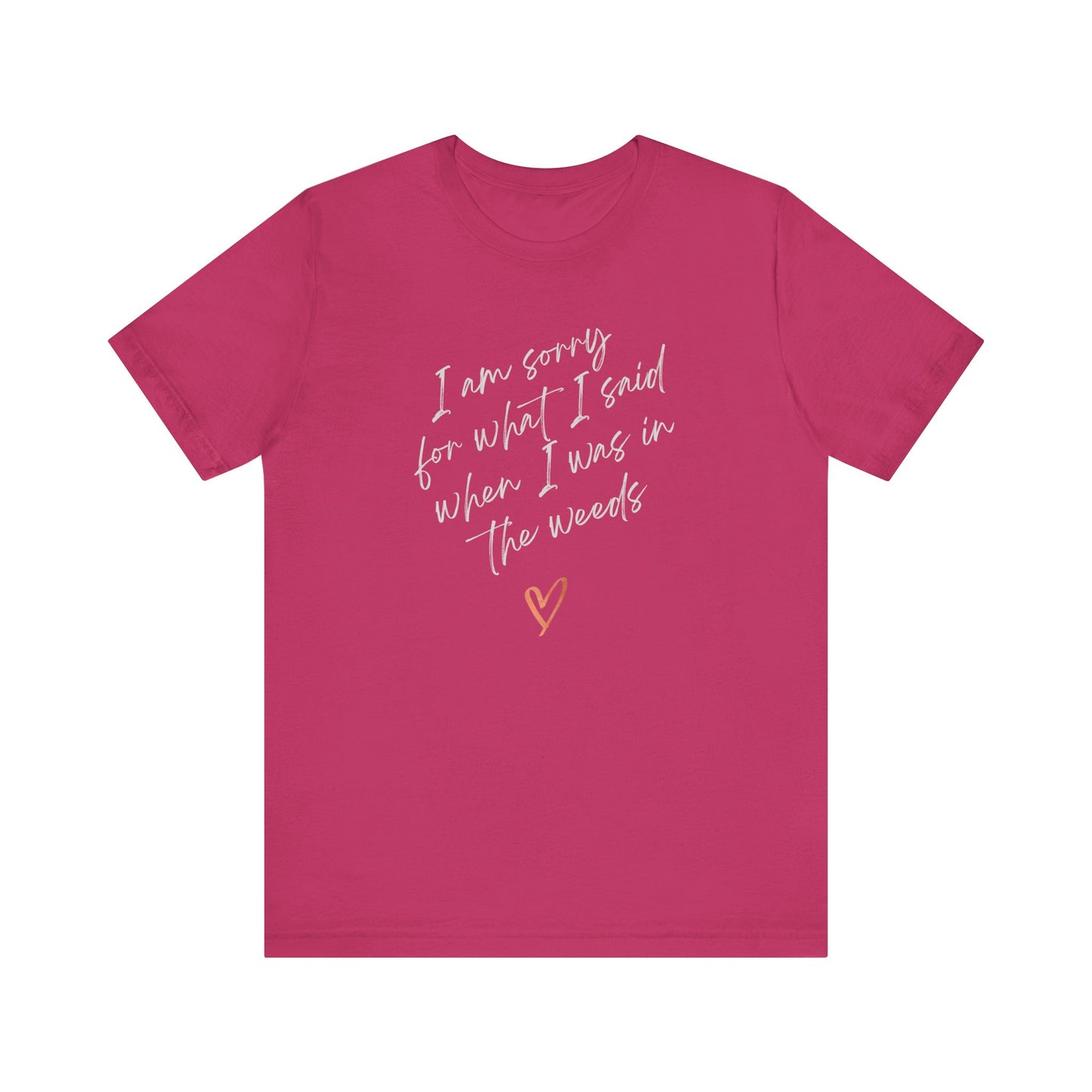 Funny Sorry for What I Said in the Weeds T-Shirt - Restaurant Worker Tee - Server Chef Bartender Life Humor - Bella Canvas Unisex Crewneck