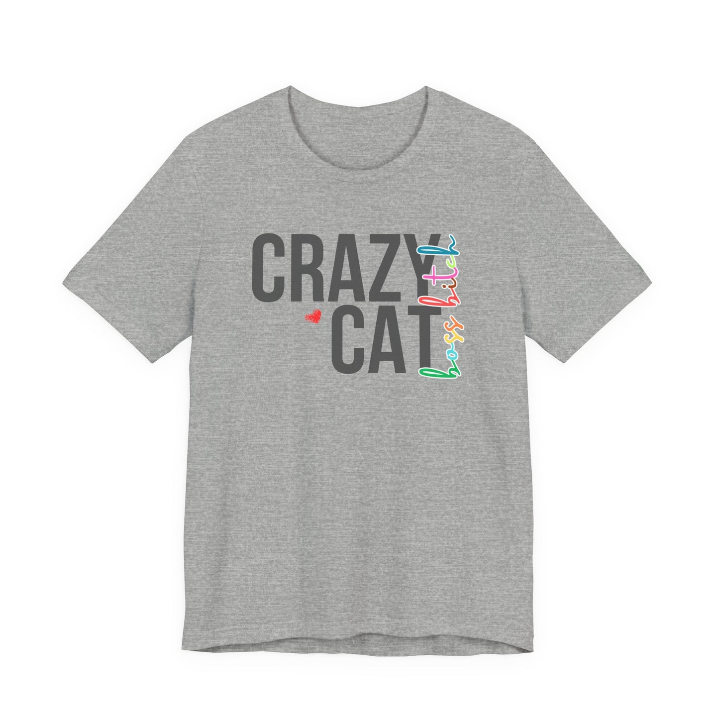 Crazy Cat Boss Bitch Lady Lover Unisex T-Shirt, Fun Cat Tee, Gift for Cat Owners, Cute Cat Shirt, Pet Lover Apparel, Cat Themed Clothing