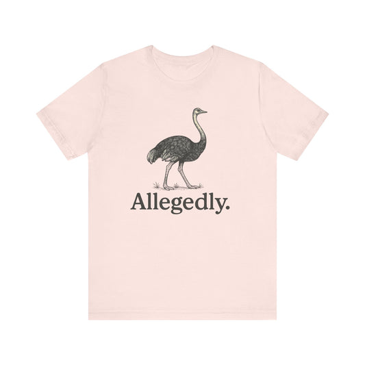 Allegedly Ostrich Letterkenny T-Shirt, Fun Graphic Tee, Unisex Bella Canvas Soft Tee