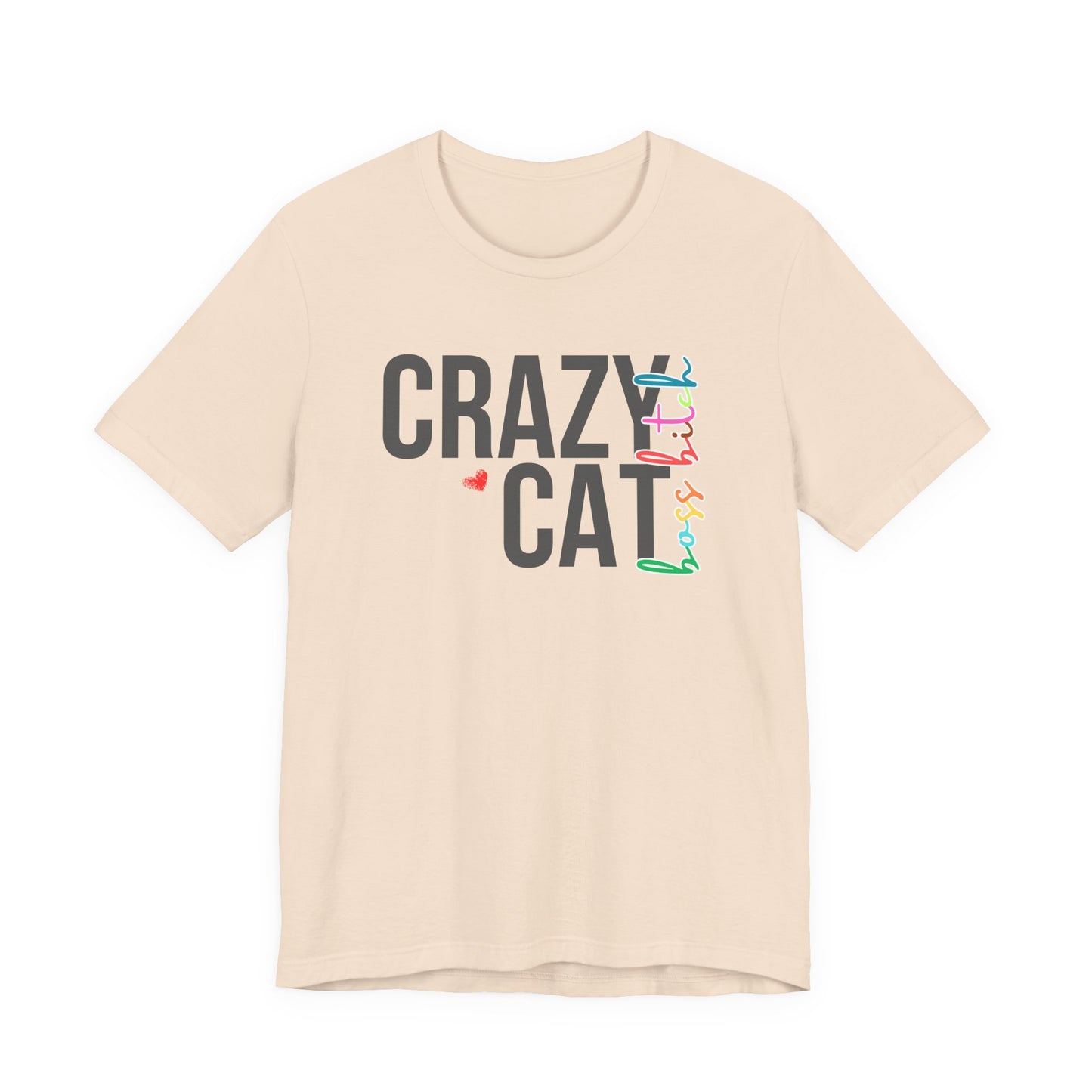Crazy Cat Boss Bitch Lady Lover Unisex T-Shirt, Fun Cat Tee, Gift for Cat Owners, Cute Cat Shirt, Pet Lover Apparel, Cat Themed Clothing