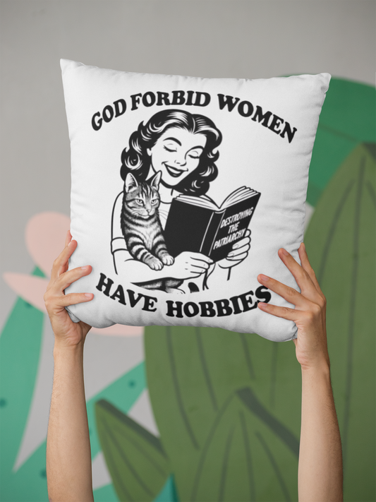 God Forbid Women Have Hobbies [Destroying the Patriarchy} Square Throw Pillow Feminist, Women's Rights Decor, 3 Sizes