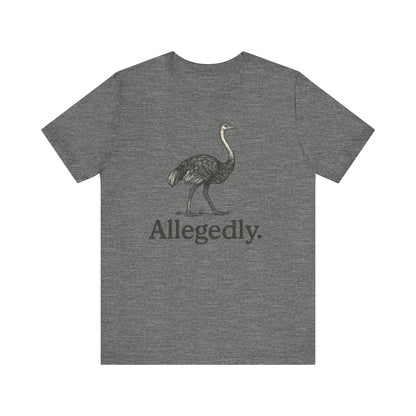 Allegedly Ostrich Letterkenny T-Shirt, Fun Graphic Tee, Unisex Bella Canvas Soft Tee