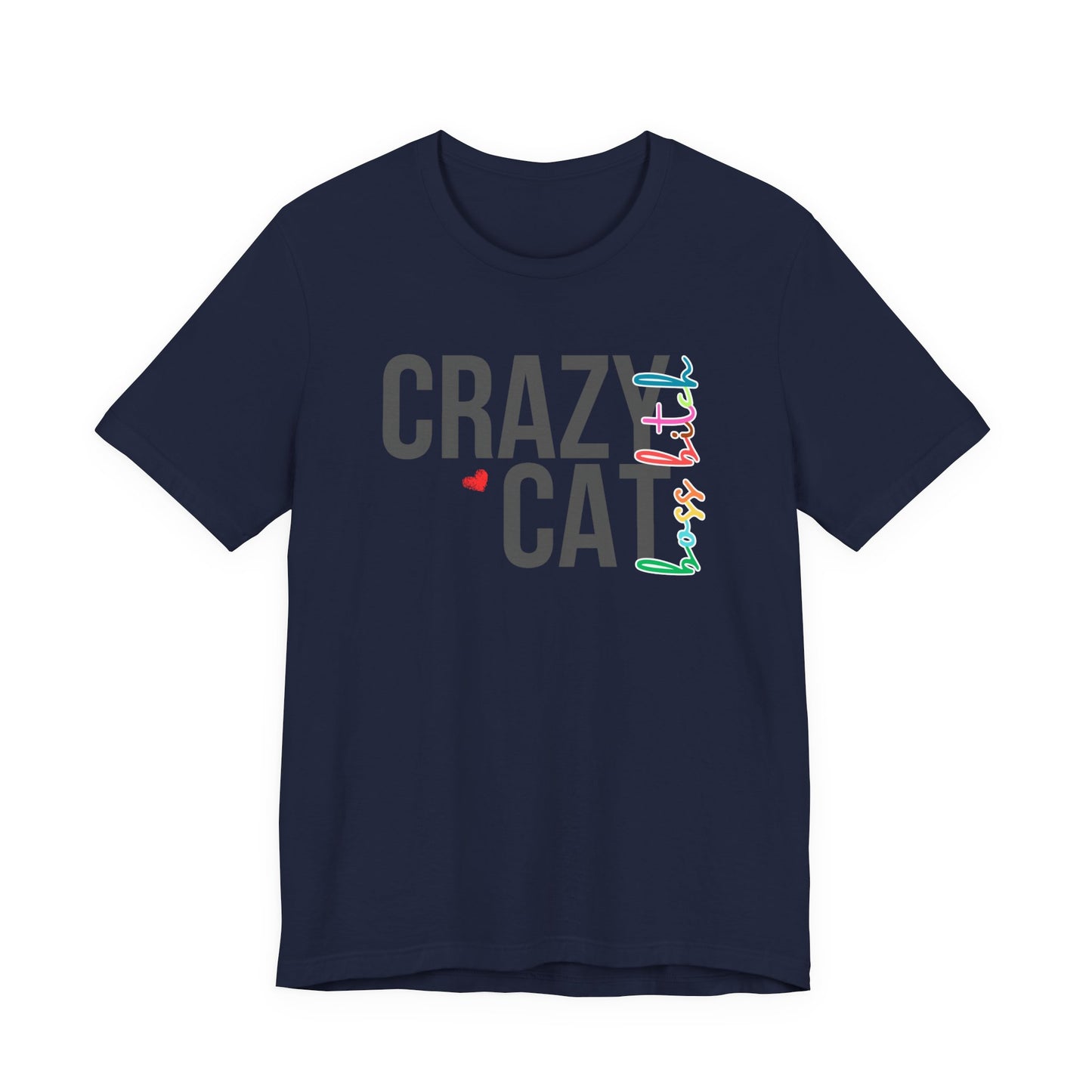 Crazy Cat Boss Bitch Lady Lover Unisex T-Shirt, Fun Cat Tee, Gift for Cat Owners, Cute Cat Shirt, Pet Lover Apparel, Cat Themed Clothing