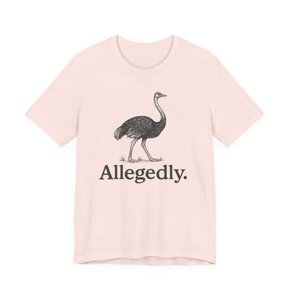 Allegedly Ostrich Letterkenny T-Shirt, Fun Graphic Tee, Unisex Bella Canvas Soft Tee