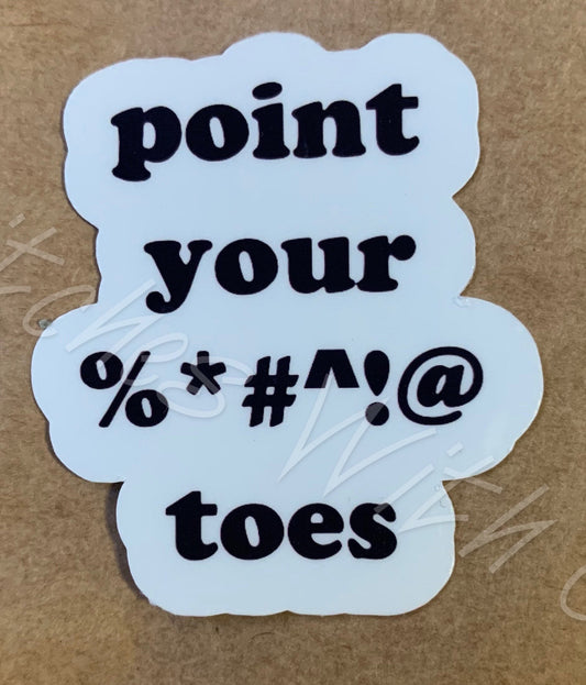 Point Your %&#*! Toes Funny Gymnastics/Dance Sticker (2)