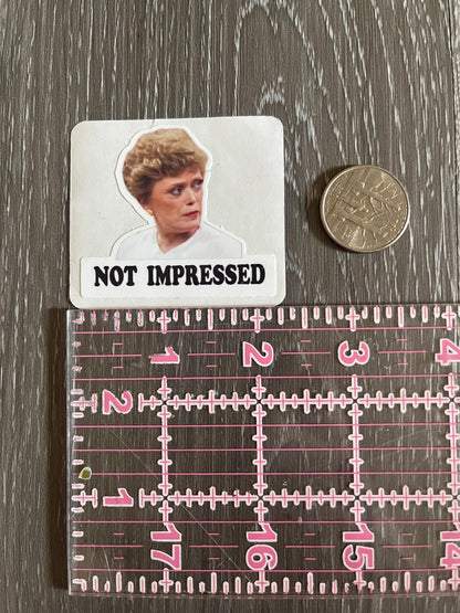 The Golden Girls Not Impressed Sticker (2 per order) Dorothy Blanche Rose Sophia Funny Sticker