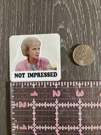 The Golden Girls Not Impressed Sticker (2 per order) Dorothy Blanche Rose Sophia Funny Sticker