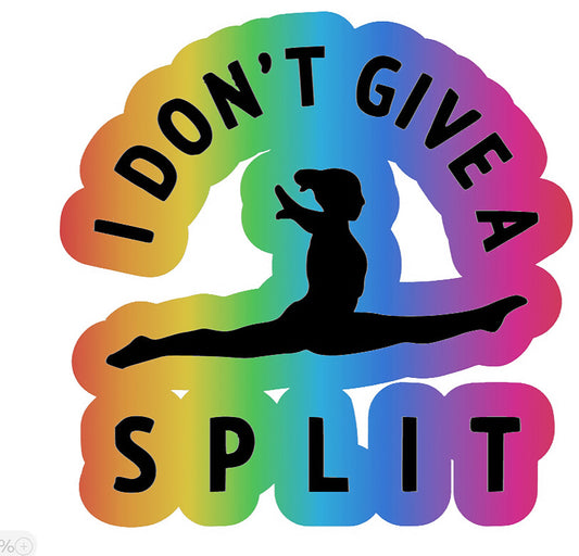 2 I Don't Give A Split Gymnastics Sticker Decal Multiple Colors - Dance Acro Cheer Gymnast Funny (2 Per Order)