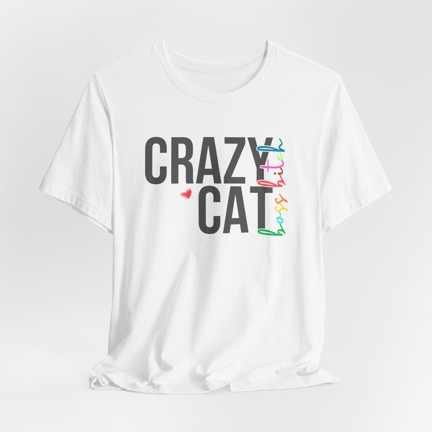 Crazy Cat Boss Bitch Lady Lover Unisex T-Shirt, Fun Cat Tee, Gift for Cat Owners, Cute Cat Shirt, Pet Lover Apparel, Cat Themed Clothing