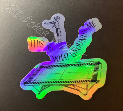 This Is What Grounds Me Trampoline T&T Gymnastics Pun Funny Sticker (2)