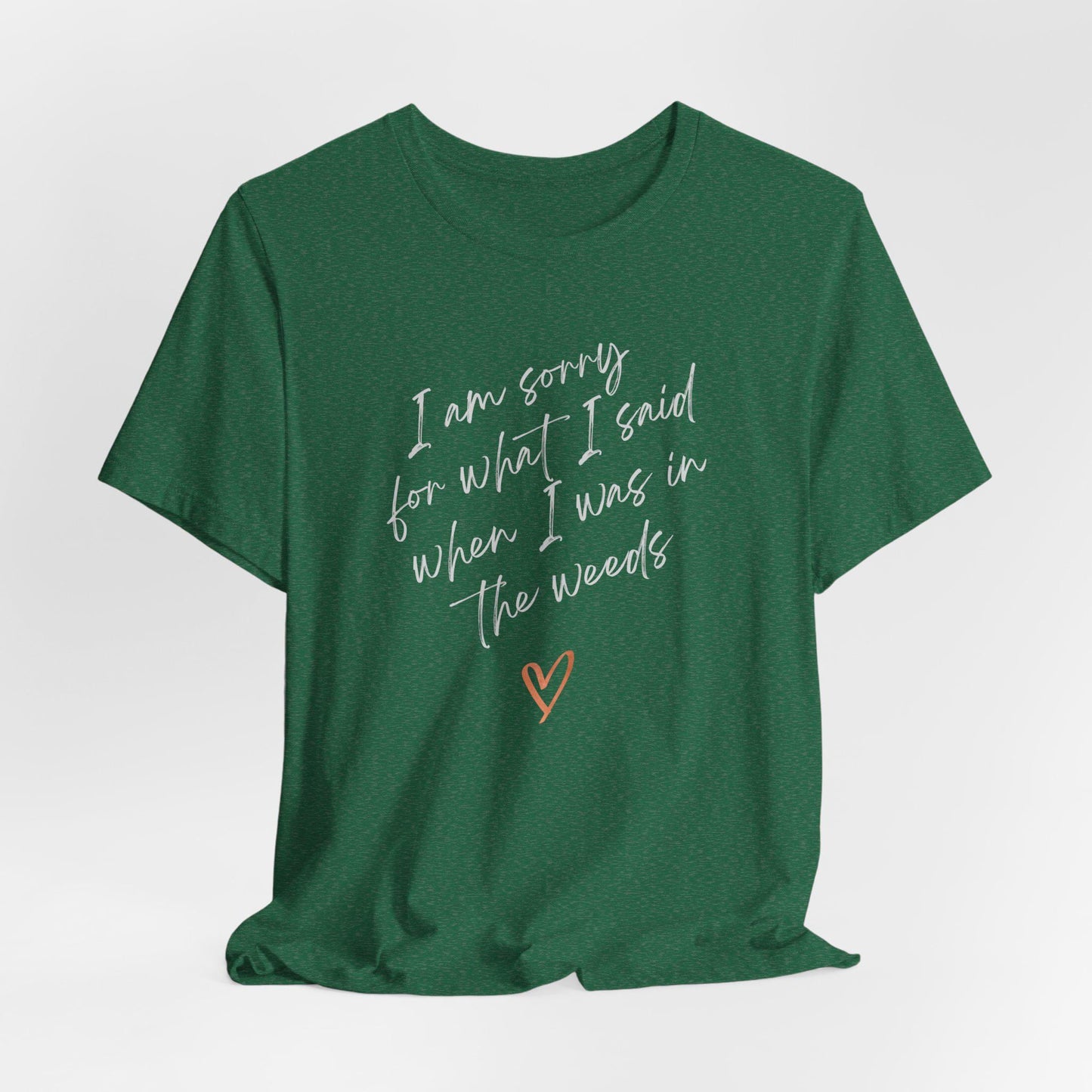 Funny Sorry for What I Said in the Weeds T-Shirt - Restaurant Worker Tee - Server Chef Bartender Life Humor - Bella Canvas Unisex Crewneck