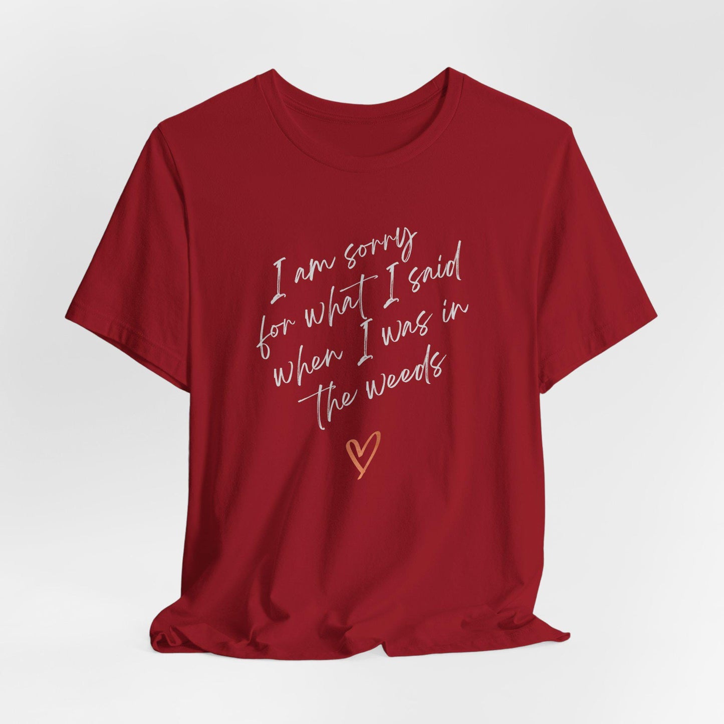 Funny Sorry for What I Said in the Weeds T-Shirt - Restaurant Worker Tee - Server Chef Bartender Life Humor - Bella Canvas Unisex Crewneck