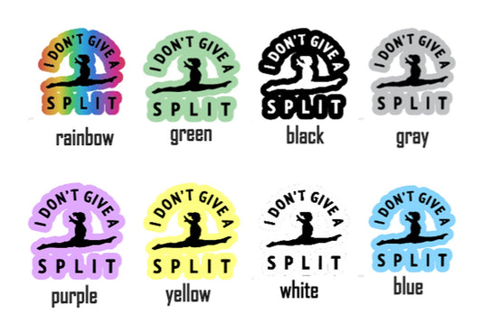 2 I Don't Give A Split Gymnastics Sticker Decal Multiple Colors - Dance Acro Cheer Gymnast Funny (2 Per Order)