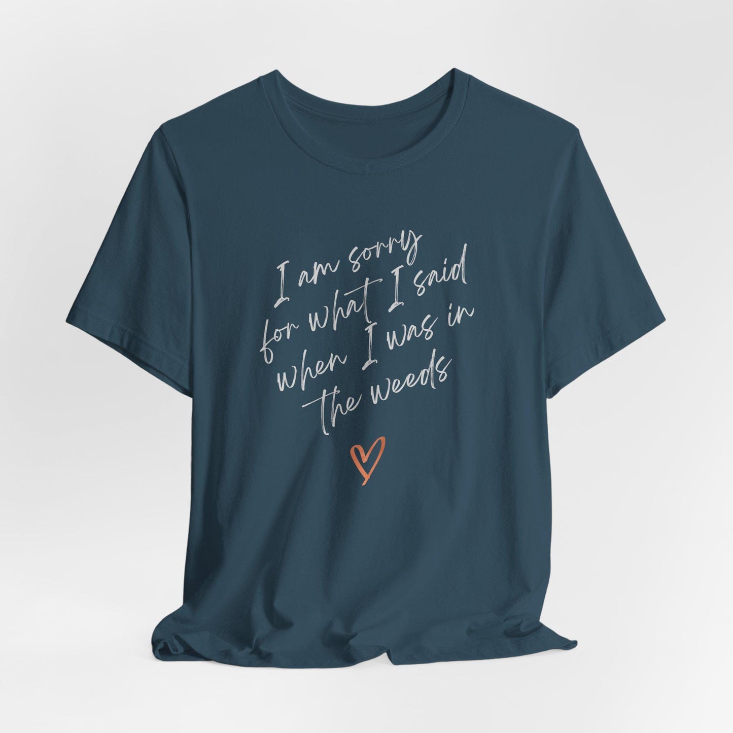 Funny Sorry for What I Said in the Weeds T-Shirt - Restaurant Worker Tee - Server Chef Bartender Life Humor - Bella Canvas Unisex Crewneck