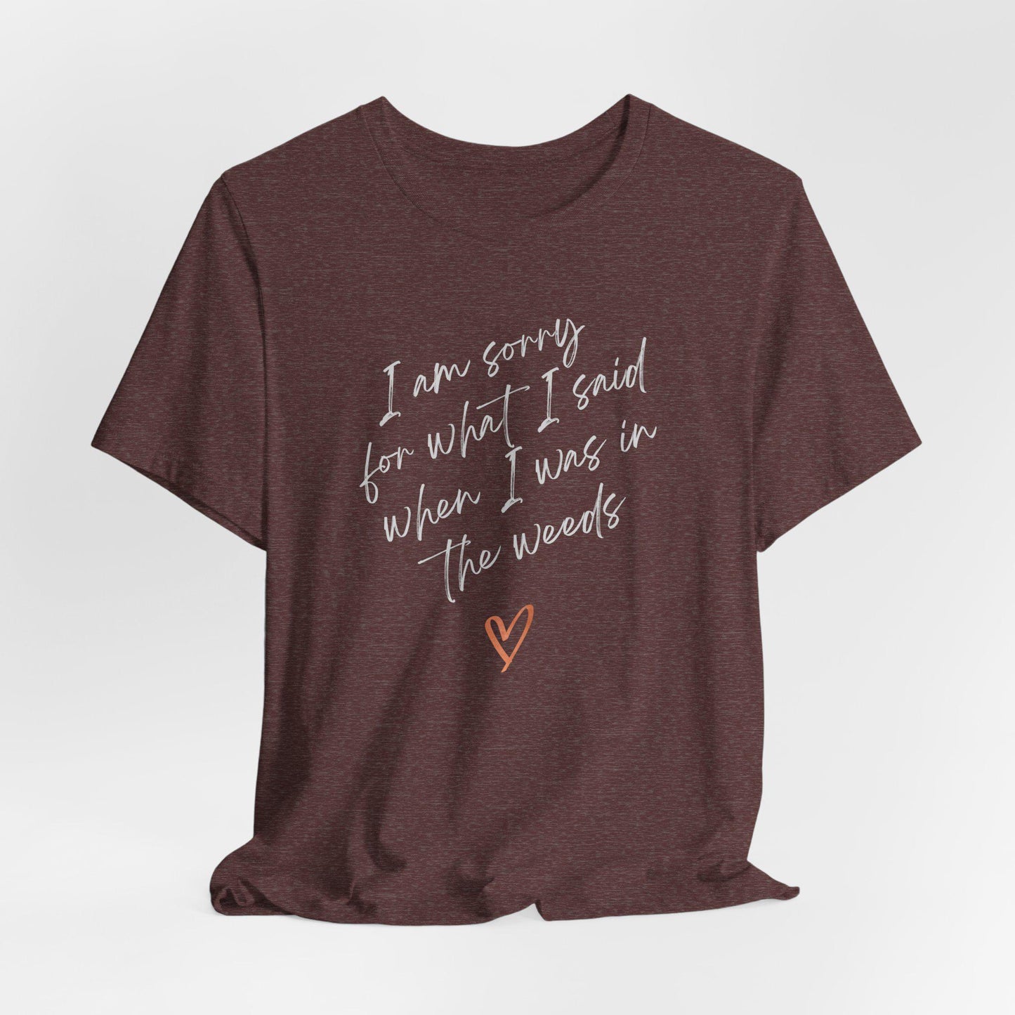 Funny Sorry for What I Said in the Weeds T-Shirt - Restaurant Worker Tee - Server Chef Bartender Life Humor - Bella Canvas Unisex Crewneck
