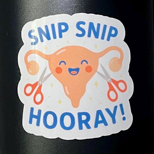 Snip Snip Hooray (Ladies Version) Sticker - Tubal Ligation/Vasectomy/Bisalpingectomy Sterilization Gift Funny Cheeky Sticker