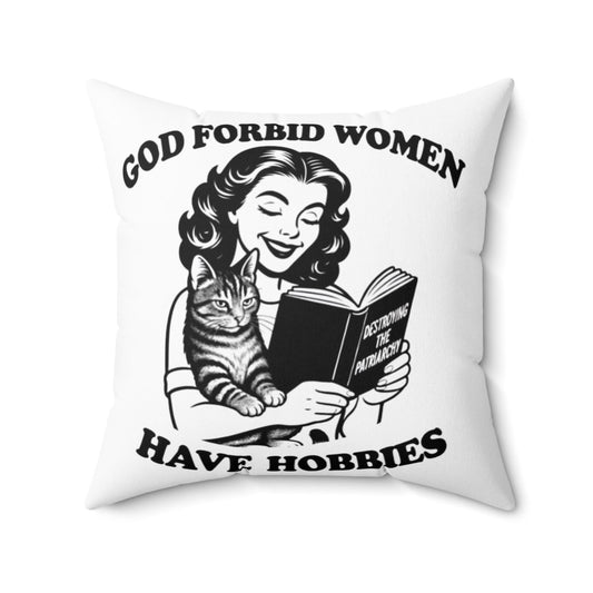 God Forbid Women Have Hobbies [Destroying the Patriarchy} Square Throw Pillow Feminist, Women's Rights Decor, 3 Sizes