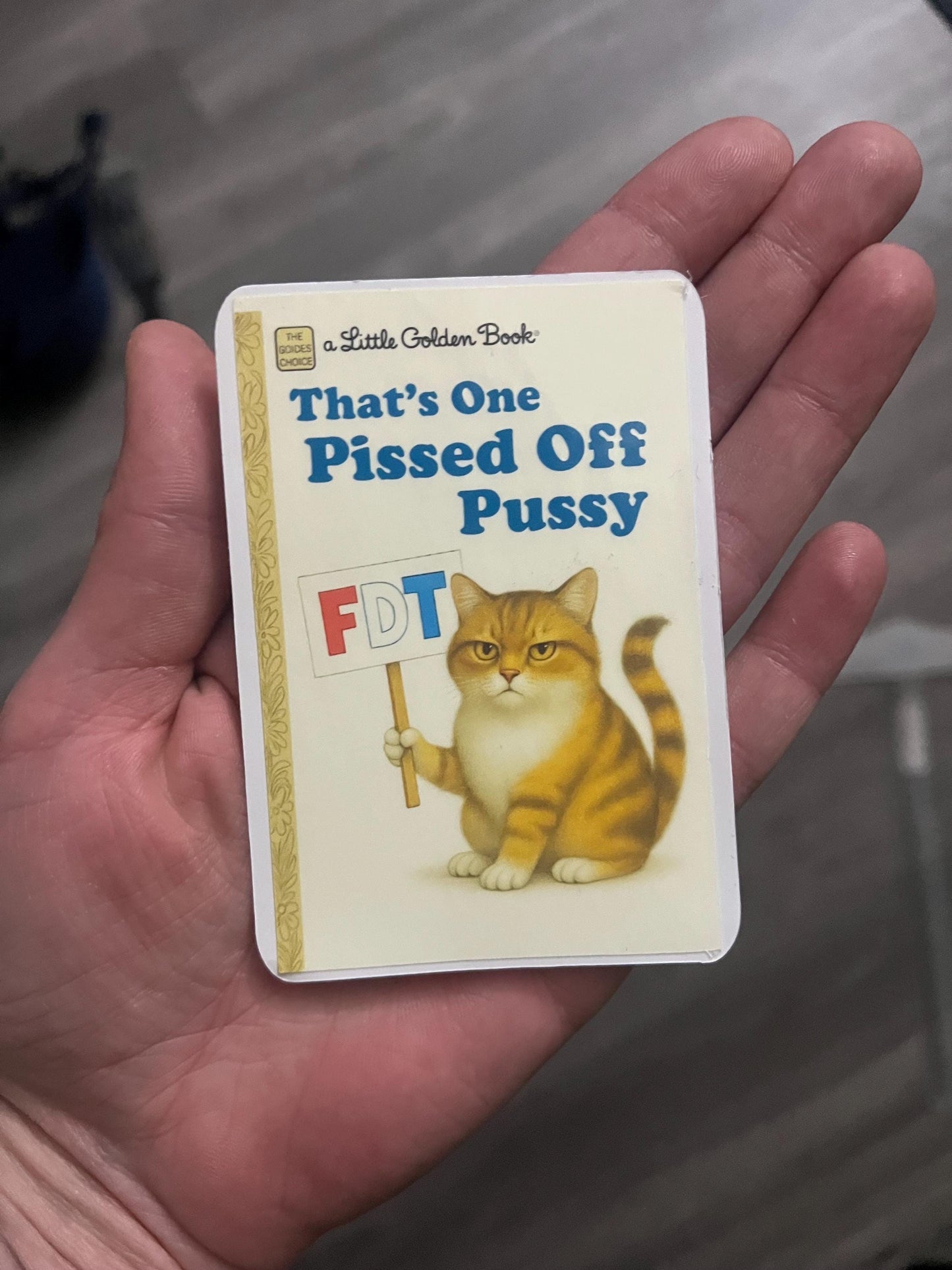 That’s One Pissed Off Pussy Fuck DJT Golden Book Parody Sticker - Funny Anti Trump Cat Decal