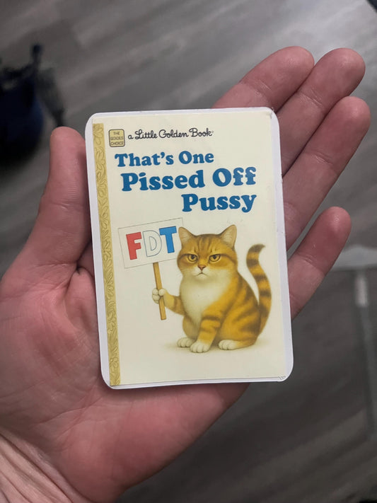 That’s One Pissed Off Pussy Fuck DJT Golden Book Parody Sticker - Funny Anti Trump Cat Decal